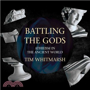Battling the Gods ─ Atheism in the Ancient World