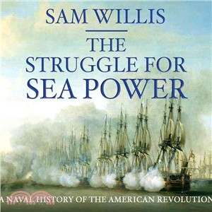 The Struggle for Sea Power ─ A Naval History of the American Revolution