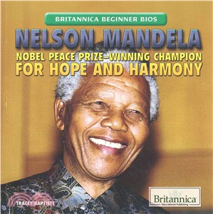 Nelson Mandela ─ Nobel Peace Prize-Winning Champion for Hope and Harmony