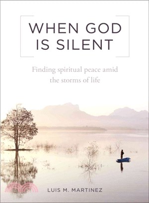 When God Is Silent ― Finding Spiritual Peace Amid the Storms of Life