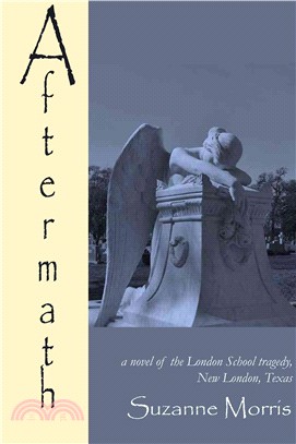 Aftermath ─ A Novel of the New London School Tragedy March 18th, 1937