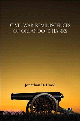 Civil War Reminiscences of Orlando T. Hanks