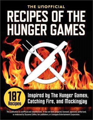 Unofficial Recipes of the Hunger Games ― 187 Recipes Inspired by the Hunger Games, Catching Fire, and Mockingjay