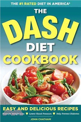 The Dash Diet Health Plan Cookbook ― Easy and Delicious Recipes to Promote Weight Loss, Lower Blood Pressure and Help Prevent Diabetes