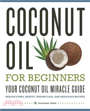 Coconut Oil for Beginners ― Your Coconut Oil Miracle Guide
