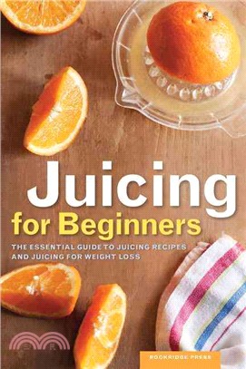 Juicing for Beginners ─ The Essential Guide to Juicing Recipes and Juicing for Weight Loss