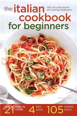 The Italian Cookbook for Beginners ― Over 100 Classic Recipes With Everyday Ingredients