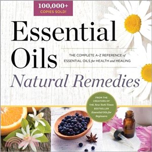 Essential Oils Natural Remedies ─ The Complete A-Z Reference of Essential Oils for Health and Healing