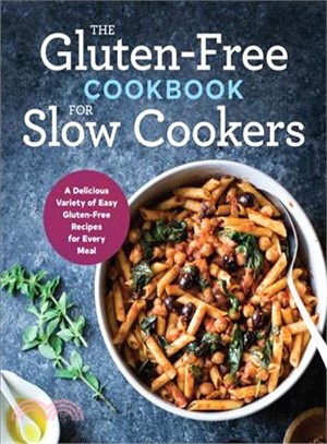 The Gluten-free Cookbook for Slow Cookers ― A Delicious Variety of Easy Gluten-free Recipes for Every Meal