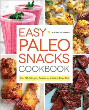 Easy Paleo Snacks Cookbook ― Over 125 Satisfying Recipes for a Healthy Paleo Diet