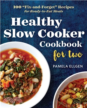 Healthy Slow Cooker Cookbook for Two ― 100 "Fix-and-forget" Recipes for Ready-to-eat Meals