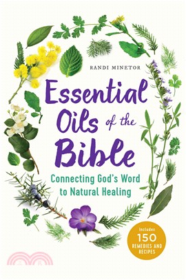 Essential Oils of the Bible ― Connecting God's Word to Natural Healing