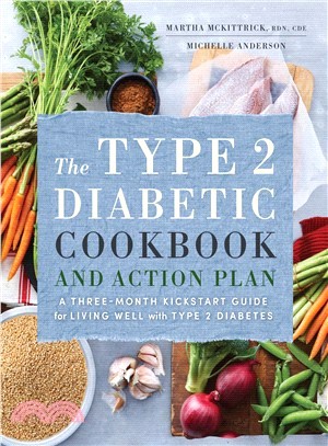 The Type 2 Diabetic Cookbook & Action Plan ― A Three-month Kickstart Guide for Living Well With Type 2 Diabetes