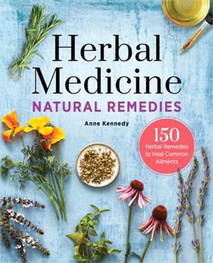 Herbal Medicine Natural Remedies ― 150 Herbal Remedies to Heal Common Ailments