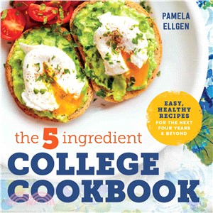 The 5-Ingredient College Cookbook ─ Easy, Healthy Recipes for the Next Four Years and Beyond