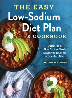 The Easy Low-Sodium Diet Plan & Cookbook ─ Quick-Fix and Slow Cooker Meals to Start (& Stick to) a Low Salt Diet