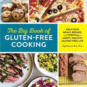 The Big Book of Gluten Free Cooking ― Delicious Meals, Breads, and Sweets for a Happy, Healthy Gluten-free Life