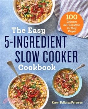 The Easy 5-Ingredient Slow Cooker Cookbook ─ 101 Delicious No-Fuss Meals for Busy People