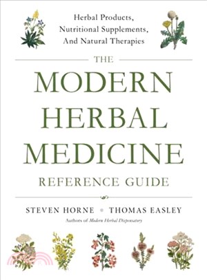 The Modern Herbal Medicine Reference Guide ― Herbal Products, Nutritional Supplements, and Natural Therapies for 500 Health Conditions