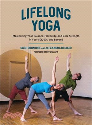 Lifelong Yoga ─ Maximizing Your Balance, Flexibility, and Core Strength in Your 50s, 60s, and Beyond