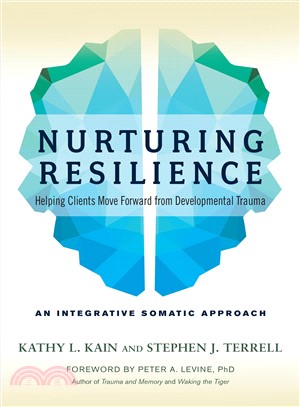 Nurturing Resilience ― Helping Clients Move Forward from Developmental Trauma: An Integrative Somatic Approach