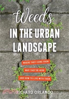 Weeds in the Urban Landscape ― Where They Come From, Why They're Here, and How to Live With Them