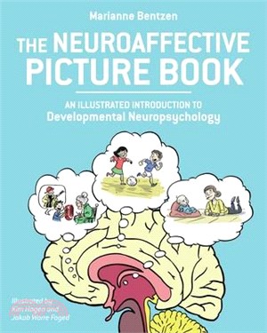 The Neuroaffective Picture Book ― An Illustrated Introduction to Developmental Neuropsychology