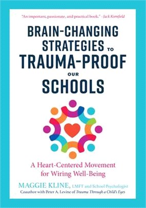 Brain-changing Strategies to Trauma-proof Our Schools ― A Heart-centered Movement for Wiring Well-being