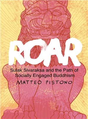 Roar ― Sulak Sivaraksa and the Path of Socially Engaged Buddhism