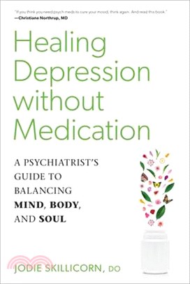 Healing Depression Without Medication ― A Psychiatrist's Guide to Balancing Mind, Body, and Soul