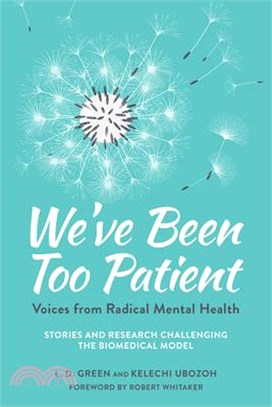We've Been Too Patient ― Voices from Radical Mental Health--stories and Research Challenging the Biomedical Model