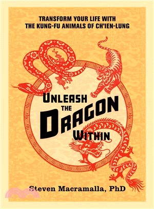 Unleash the Dragon Within ― Transform Your Life With the Kung-fu Animals of Ch'ien-lung