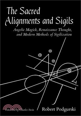 The Sacred Alignments and Sigils ― Angelic Magick, Renaissance Thought, and Modern Methods of Sigilization