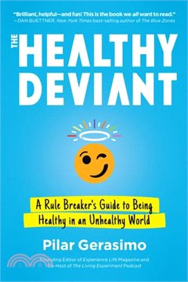 The Healthy Deviant ― A Rule Breaker's Guide to Being Healthy in an Unhealthy World