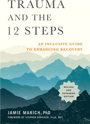 Trauma and the 12 Steps：An Inclusive Guide to Enhancing Recovery