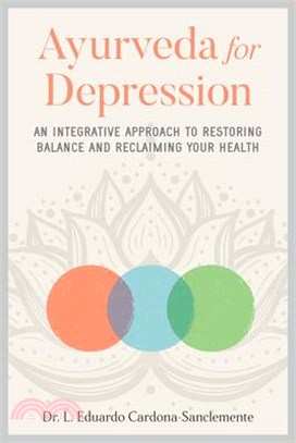 Ayurveda for Depression ― An Integrative Approach to Restoring Balance and Reclaiming Your Health