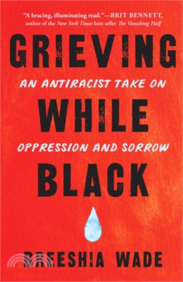 Grieving While Black: An Antiracist Take on Oppression and Sorrow