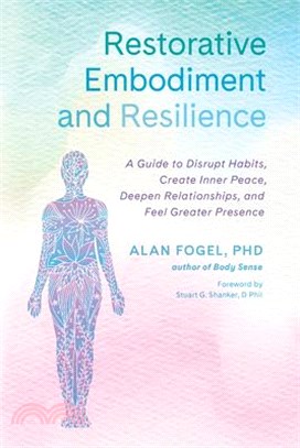 Restorative Embodiment and Resilience: A Guide to Disrupt Habits, Create Inner Peace, Deepen Relationships, and Feel Greater Presence