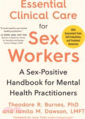 Essential Clinical Care for Sex Workers: A Sex-Positive Handbook for Mental Health Practitioners