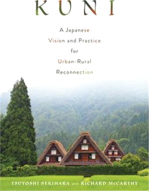 Kuni :a Japanese vision and practice for urban-rural reconnection /