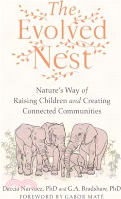 The Evolved Nest：Nature's Way of Raising Children and Creating Connected Communities