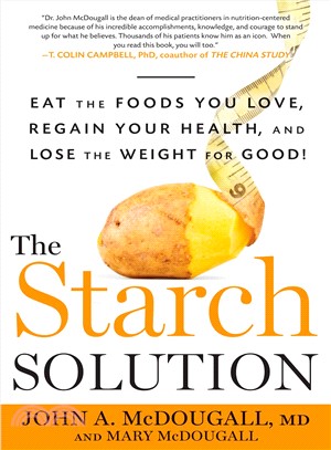 The Starch Solution ─ Eat the Foods You Love, Regain Your Health, and Lose the Weight for Good!