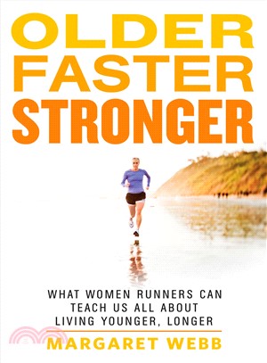 Older, Faster, Stronger ─ What Women Runners Can Teach Us All About Living Younger, Longer
