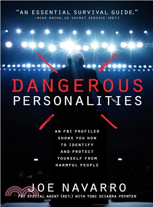 Dangerous Personalities ─ An FBI Profiler Shows You How to Identify and Protect Yourself from Harmful People