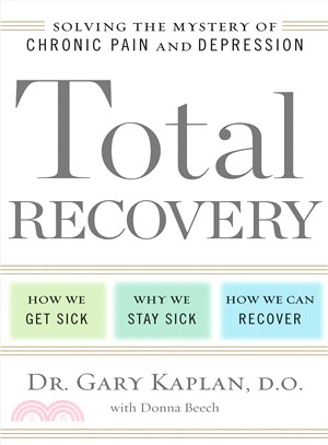 Total Recovery ― Solving the Mystery of Chronic Pain and Depression