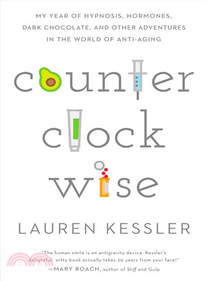 Counterclockwise ─ My Year of Hypnosis, Hormones, Dark Chocolate, and Other Adventures in the World of Anti-Aging