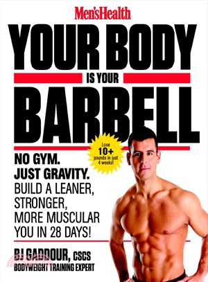 Men's Health Your Body Is Your Barbell ─ No Gym. Just Gravity. Build a Leaner, Stronger, More Muscular You in 28 Days!