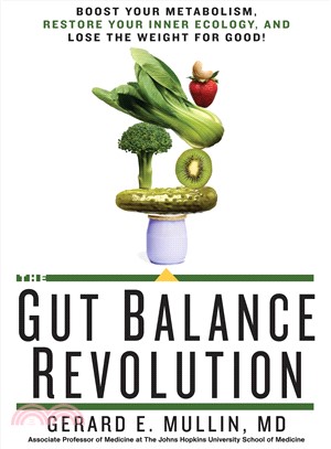 The Gut Balance Revolution ─ Boost Your Metabolism, Restore Your Inner Ecology, and Lose the Weight for Good!