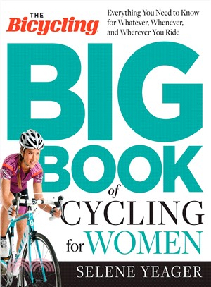 The Bicycling Big Book of Cycling for Women ─ Everything You Need to Know for Whatever, Whenever, and Wherever You Ride