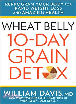 Wheat Belly 10 Day Grain Detox ─ Reprogram Your Body for Rapid Weight Loss and Amazing Health